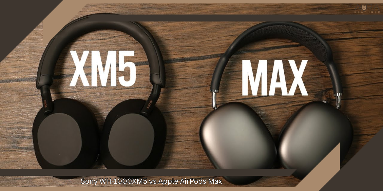 Sony WH-1000XM5 vs Apple AirPods Max